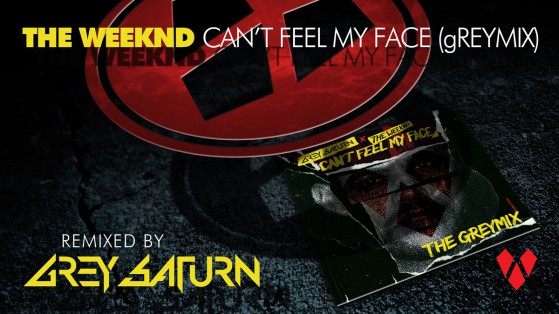 The Weeknd - Can't Feel My Face (Grey Saturn Remix)